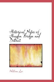 Historical Notes of Haydon Bridge and District