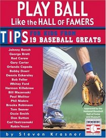Play Ball Like The Hall Of Famers: Tips For Teens From 19 Baseball Greats (Turtleback School & Library Binding Edition)