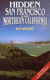 Hidden San Francisco and Northern California: The Adventurer's Guide (Hidden San Francisco & Northern California)