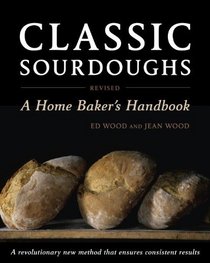 Classic Sourdoughs, Revised: A Home Baker's Handbook