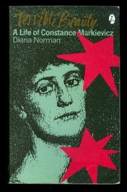 Terrible Beauty: A Life of Constance Markievicz, 1868-1927