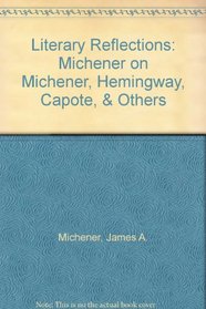 Literary Reflections: Michener on Michener, Hemingway, Capote, & Others