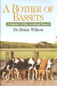 A Bother of Bassets: A History of the Working Basset