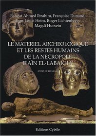 Le materiel archeologique et les restes humains de la necropole d'Ain el-Labakha (oasis de Kharga) (French Edition)