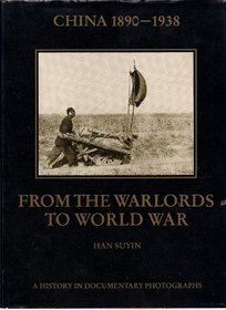 China 1890-1938: From the Warlords to World War (A History in Documentary Photographs)