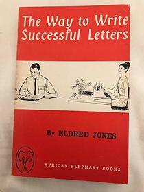 Way to Write Successful Letters (African Elephant Bks.)