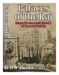 Palaces of the Raj;: Magnificence and misery of the Lord Sahibs