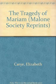 The Tragedy of Mariam 1613 (Malone Society Reprints)