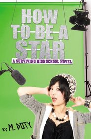 How to Be a Star (Surviving High School, Bk 2)