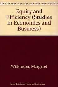 Equity and Efficiency (Studies in the UK Economy)