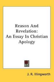 Reason And Revelation: An Essay In Christian Apology