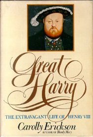 Great Harry: The Extravagant Life of Henry VIII