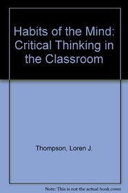 Habits of the Mind: Critical Thinking in the Classroom