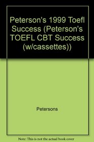 Peterson's 1999 Toefl Success (Peterson's TOEFL CBT Success (w/cassettes))