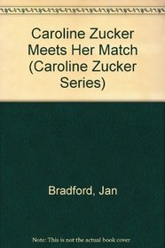 Caroline Zucker Meets Her Match (Caroline Zucker Series)