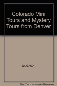 Colorado Mini Tours and Mystery Tours from Denver