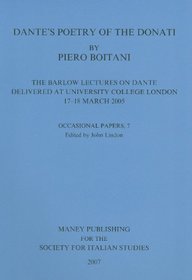 Dante's Poetry of Donati: The Barlow Lectures on Dante Delivered at University College London, 17-18 March 2005 (Society for Italian Studies Occasional Papers)