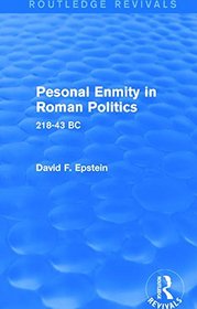 Personal Enmity in Roman Politics (Routledge Revivals): 218-43 BC