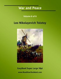 War and Peace Volume 6 of 6: [EasyRead Super Large 18pt Edition]