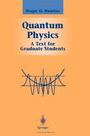 Quantum Physics: A Text for Graduate Students (Graduate Texts in Contemporary Physics)