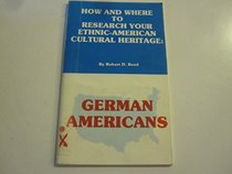 How & Where to Research Your Ethnic-American Cultural Heritage: German Americans