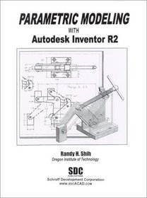 Parametric Modeling with Autodesk Inventor R2