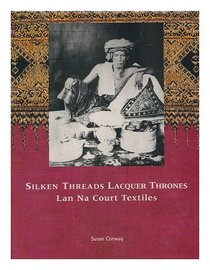Silken Threads Lacquer Thrones: Lan Na Court Textiles