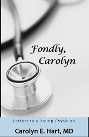 Fondly, Carolyn: Letters to a Young Physician