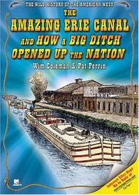 The Amazing Erie Canal And How a Big Ditch Opened Up the West (The Wild History of the American West)