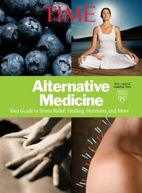 TIME Alternative Medicine: Your Guide to Stress Relief, Healing, Nutrition, and More