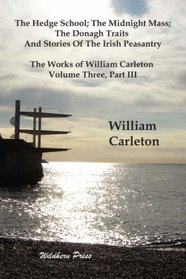 The Hedge School; The Midnight Mass; The Donagh Traits And Stories Of The Irish Peasantry, The Works of William Carleton, Volume Three, PART III