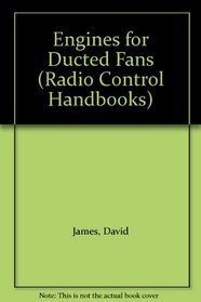 Engines for Ducted Fans (Radio Control Handbooks)