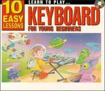 LEARN TO PLAY KEYBOARD FOR YOUNG BEGINNERS: 10 EASY LESSON