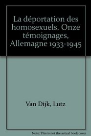 La Dportation des homosexuels : Onze tmoignages, Allemagne, 1933-1945