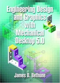 Engineering Design and Graphics Using Mechanical Desktop 5.0