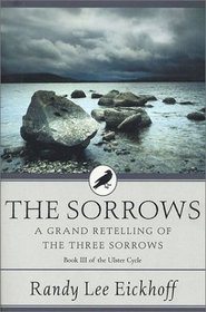 The Sorrows : A Grand Retelling of 'The Three Sorrows' (Ulster Cycle)