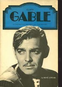 Clark Gable (Illustrated History of the Movies)