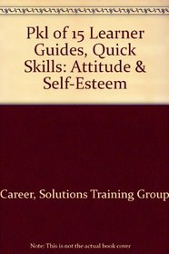 PKL of 15 Learner Guides, Quick Skills: Attitude & Self-Esteem