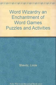 Word Wizardry an Enchantment of Word Games Puzzles and Activities