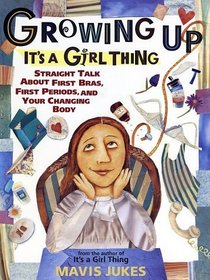 Growing Up: It's a Girl Thing (It's a Girl Thing)