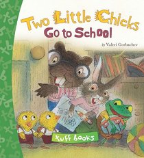 Two Little Chicks Go To School Tuff Book
