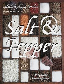 Salt and Pepper : 135 Perfectly Seasoned Recipes