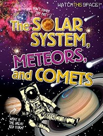 The Solar System, Meteors, and Comets (Watch This Space!)