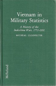 Vietnam in Military Statistics: A History of the Indochina Wars, 1772-1991