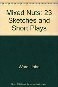 MIXED NUTS: 23 SKETCHES AND SHORT PLAYS