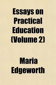 Essays on Practical Education (Volume 2)