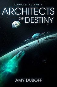 Architects of Destiny (Cadicle) (Volume 1)