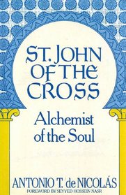 St. John of the Cross (San Juan De La Cruz : Alchemist of the Soul : His Life His Poetry)
