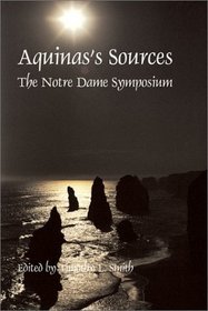 Aquinas's Sources: Notre Dame Symposium