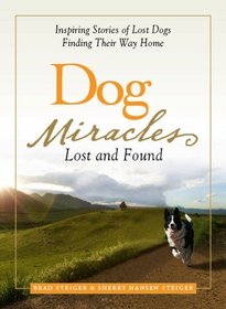 Dog Miracles: Lost and Found: Inspiring Stories of Lost Dogs Finding Their Way Home